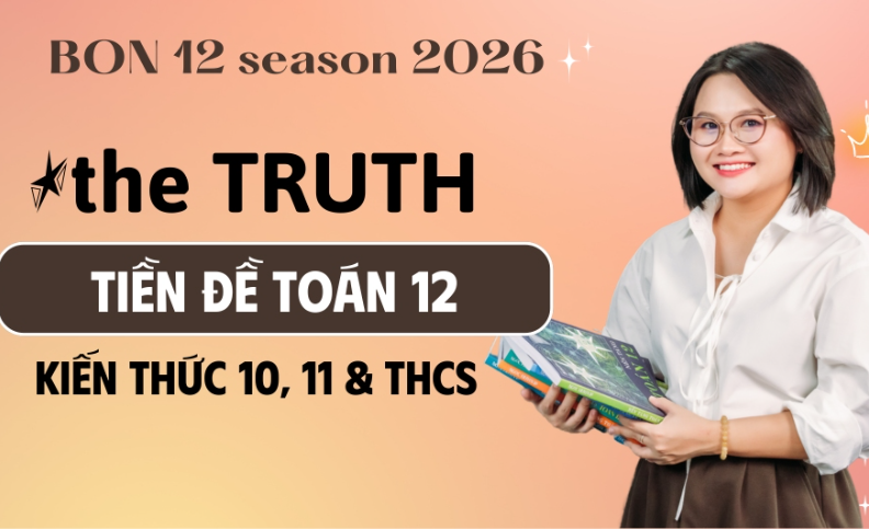 Khóa XPS (THE TRUTH (Nền tảng THCS & lớp 11)) môn Toán ôn thi THPTQG cô Huyền LB (Chương trình mới)