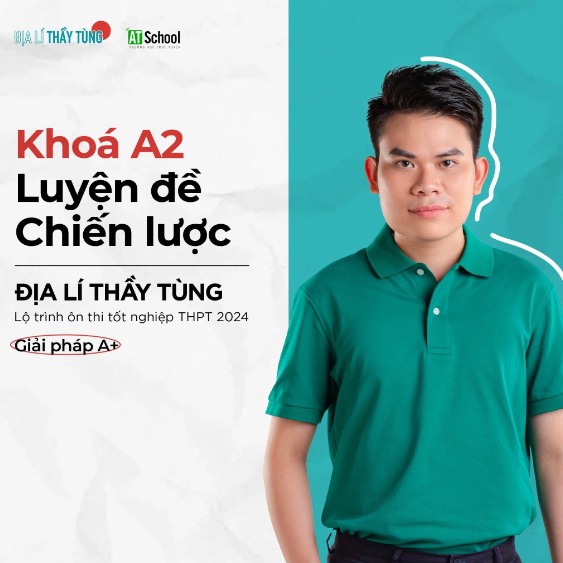 Khóa A2 Luyện đề chiến lược môn Địa Lý thầy Đàm Thanh Tùng ôn thi THPTQG (Chương trình mới)