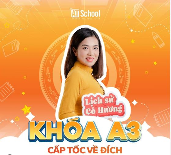 Khóa A3 – Cấp tốc về đích ôn thi THPTQG môn Lịch Sử cô Ngô Thị Lan Hương (Chương trình mới)
