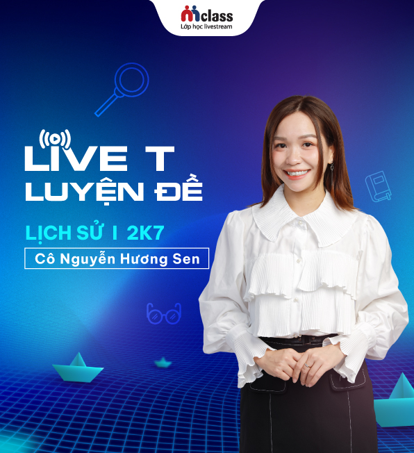 Khóa Live T cô Hương Sen ôn thi THPTQG môn Lịch Sử (Chương trình mới)