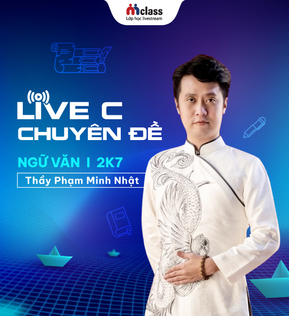 Khóa Live C nền tảng môn Ngữ Văn ôn thi THPTQG thầy Phạm Minh Nhật (Chương trình mới)